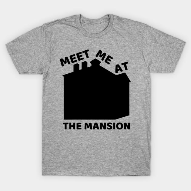 Meet Me At the Mansion T-Shirt by duchessofdisneyland